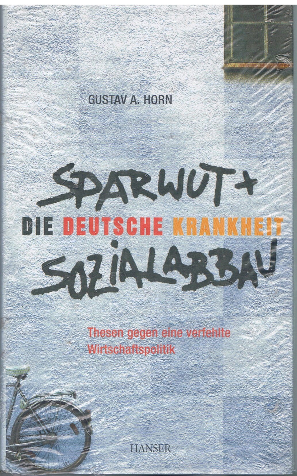 Die deutsche Krankheit - Sparwut und Sozialabbau: Thesen gegen eine verfehlte Wirtschaftspolitik Law