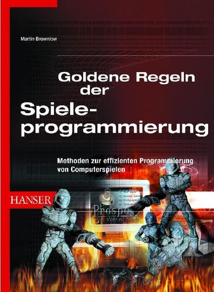Goldene Regeln der Spieleprogrammierung: Methoden zur effizienten Programmierung von Computerspielen Computer Science