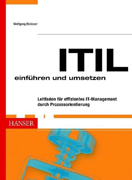 ITIL einführen und umsetzen: Leitfaden für effizientes IT-Management durch Prozessorientierung Business & Technology