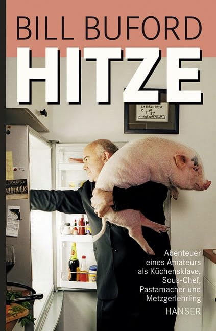 Hitze: Abenteuer eines Amateurs als Küchensklave, Sous-Chef, Pastamacher und Metzgerlehrling Fiction