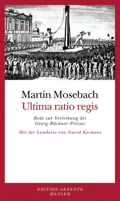 Ultima ratio regis: Rede zur Verleihung des Georg-Büchner-Preises. Mit der Laudatio von Navid Kermani Essays & Short Stories