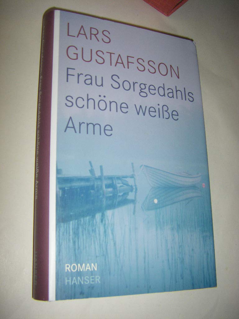 Frau Sorgedahls schöne weiße Arme: Roman Contemporary literature