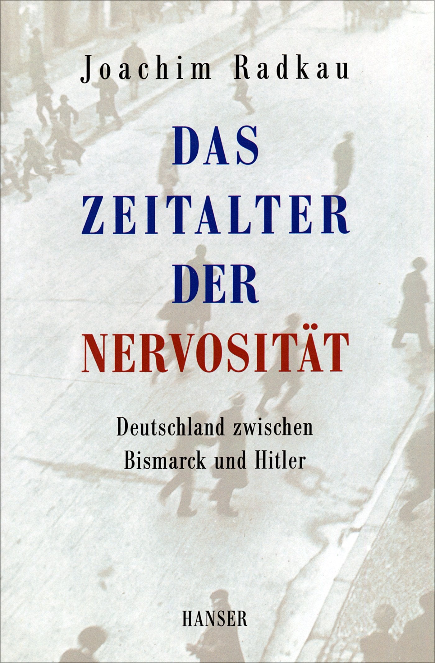 Das Zeitalter der Nervosität: Deutschland zwischen Bismarck und Hitler Books