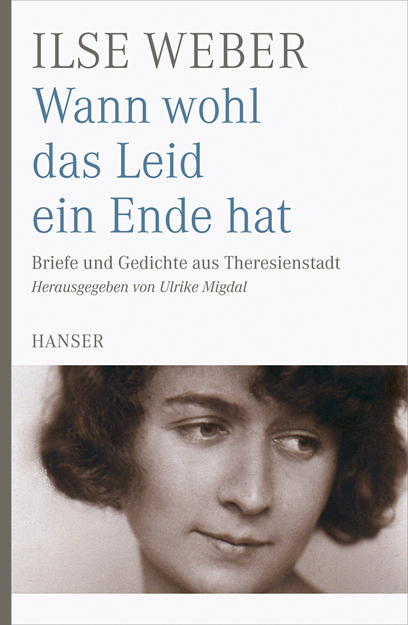 Wann wohl das Leid ein Ende hat: Briefe und Gedichte aus Theresienstadt Poetry
