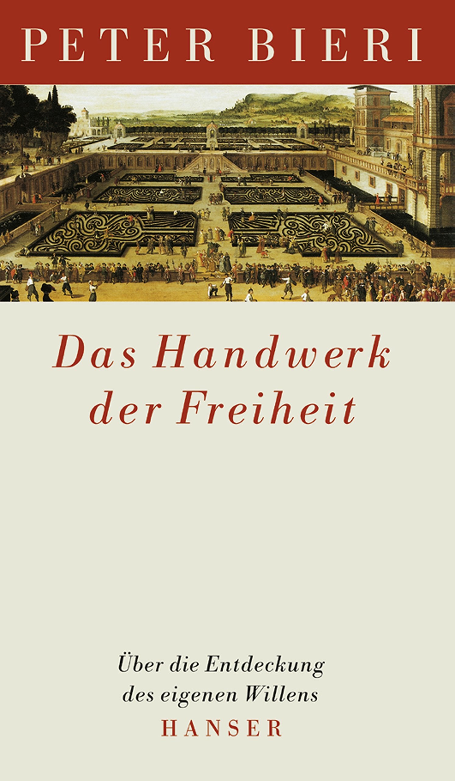 Das Handwerk der Freiheit: Über die Entdeckung des eigenen Willens Philosophy