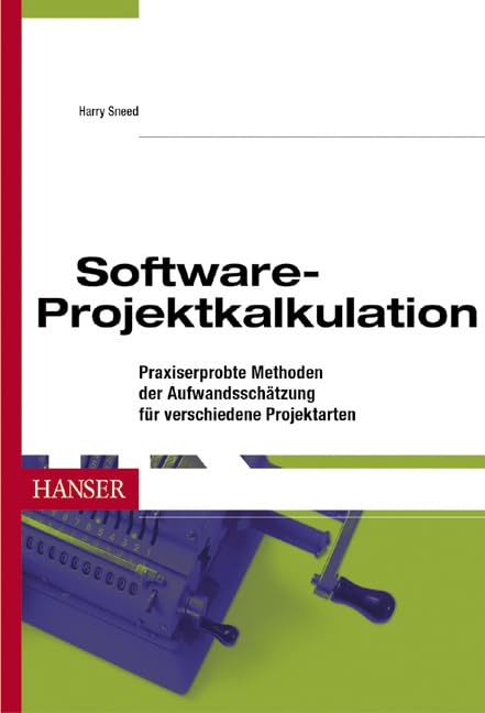 Software-Projektkalkulation: Praxiserprobte Methoden der Aufwandsschätzung für verschiedene Projektarten Law