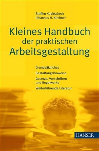 Kleines Handbuch der praktischen Arbeitsgestaltung: Grundsätzliches - Gestaltungshinweise - Gesetze, Vorschriften und Regelwerke - Weiterführende Literatur Law