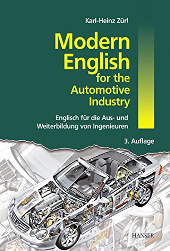Modern English for the Automotive Industry: Englisch für die Aus- und Weiterbildung von Ingenieuren Business, Finance & Career
