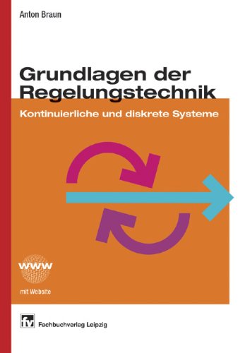 Grundlagen der Regelungstechnik: Kontinuierliche und diskrete Systeme Professional & Reference Books