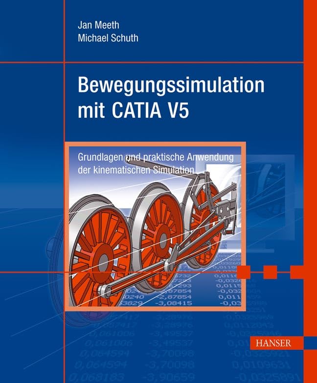 Bewegungssimulation mit CATIA V5: Grundlagen und praktische Anwendung der kinematischen Simulation Business & Technology