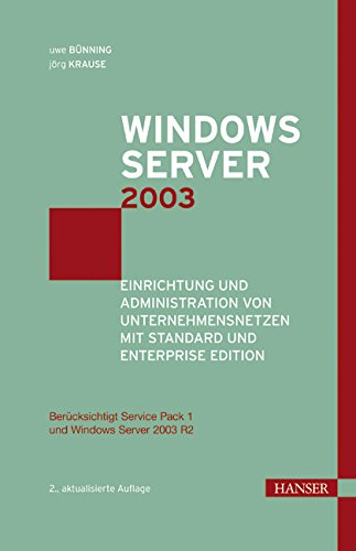 Windows Server 2003: Einrichtung und Administration von Unternehmensnetzen mit Standard und Enterprise Edition Computer Science