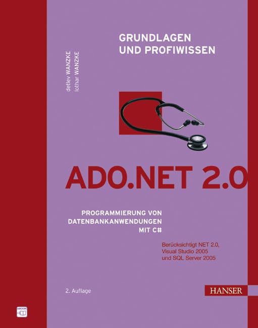 ADO.NET 2.0 - Grundlagen und Profiwissen. Programmierung von Datenbankanwendungen mit C# Computer Science