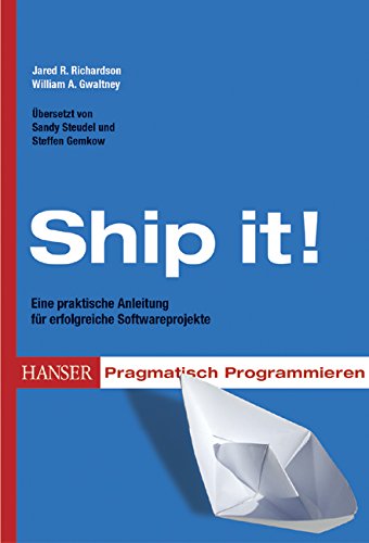 Ship it!: Softwareprojekte erfolgreich zum Abschluss bringen Computer Science