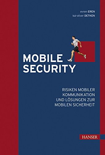 Mobile Security: Risiken mobiler Kommunikation und Lösungen zur mobilen Sicherheit Computer Science
