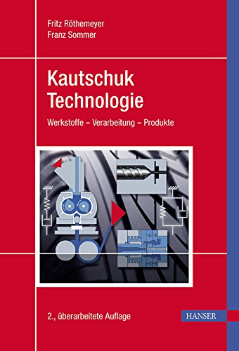 Kautschuktechnologie: Werkstoffe - Verarbeitung - Produkte Business & Technology