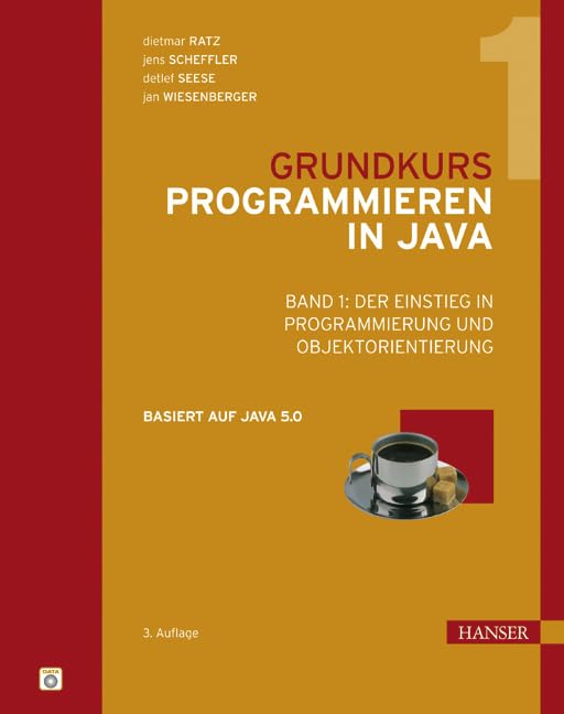 Grundkurs Programmieren in Java: Band 1: Der Einstieg in Programmierung und Objektorientierung Computer Science