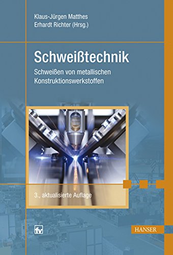 Schweißtechnik: Schweißen von metallischen Konstruktionswerkstoffen Business & Technology