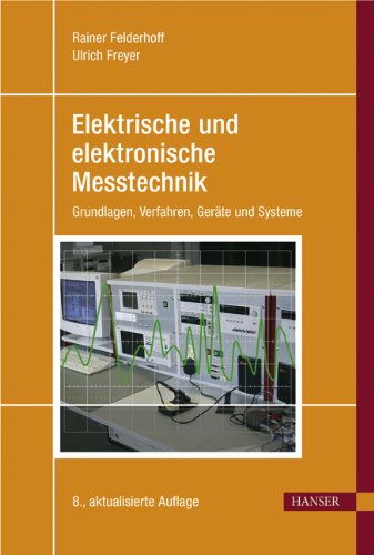 Elektrische und elektronische Messtechnik: Grundlagen, Verfahren, Geräte und Systeme Media & Communication