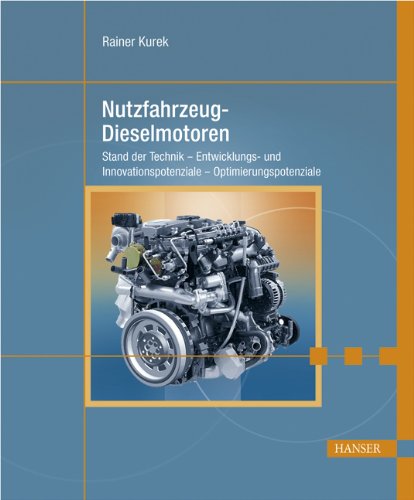 Nutzfahrzeug-Dieselmotoren: Stand der Technik - Entwicklungs- und Innovationspotenziale - Optimierungspotenziale Business & Technology