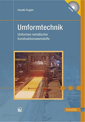 Umformtechnik: Umformen metallischer Konstruktionswerkstoffe Business & Technology