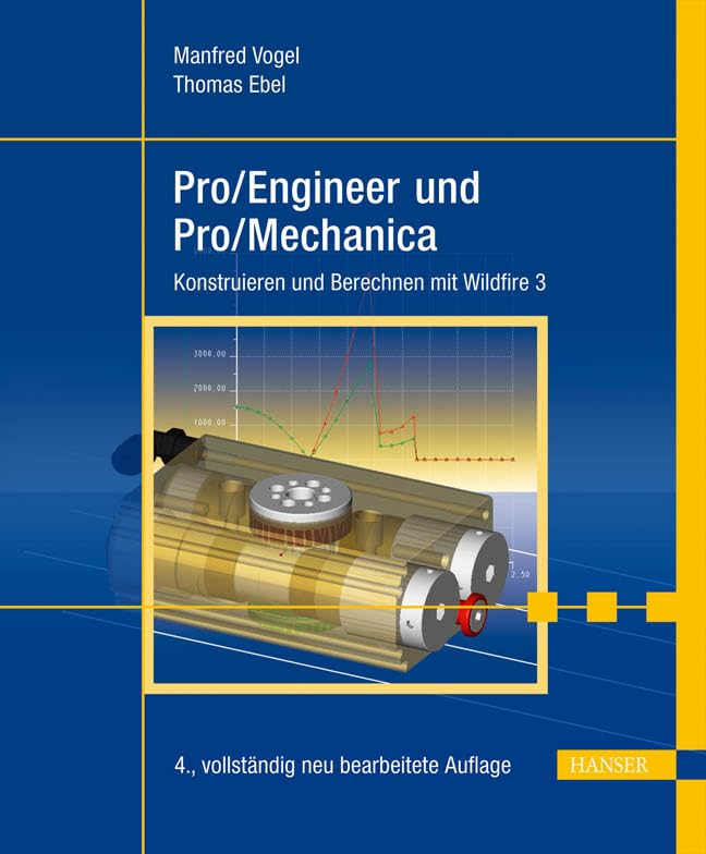 Pro/Engineer und Pro/Mechanica: Konstruieren und Berechnen mit Wildfire 3 Business & Technology
