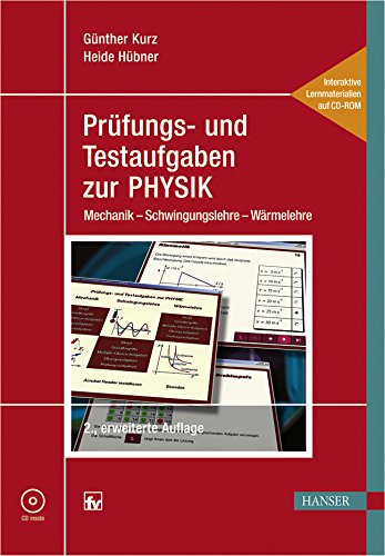 Prüfungs- und Testaufgaben zur PHYSIK: Mechanik - Schwingungslehre - Wärmelehre Interaktive Lernmaterialien zum Selbststudium für technische ... technische Studienrichtungen an Hochschulen Medicine
