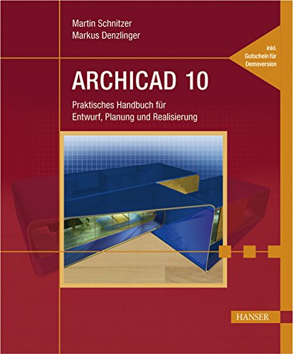 ARCHICAD 10: Praktisches Handbuch für Entwurf, Planung und Realisierung Computer Science