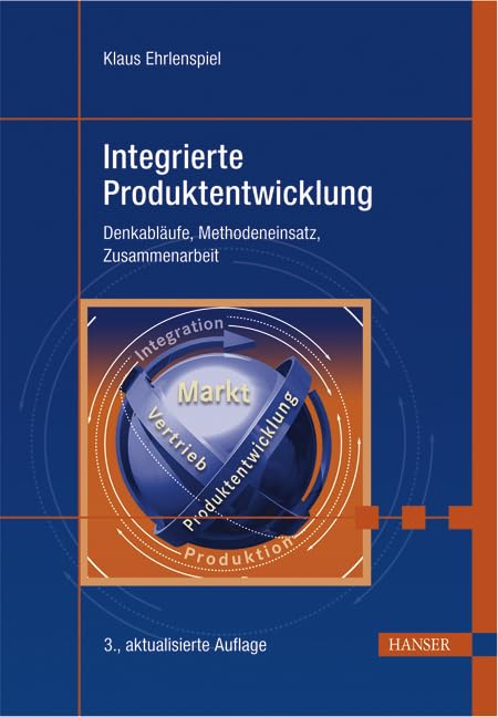 Integrierte Produktentwicklung: Denkabläufe, Methodeneinsatz, Zusammenarbeit Business & Technology