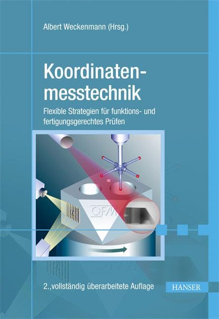 Koordinatenmesstechnik: Flexible Strategien für funktions- und fertigungsgerechtes Prüfen Business & Technology