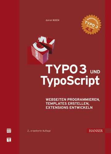 TYPO3 und TypoScript: Webseiten programmieren, Templates erstellen, Extensions entwickeln Business, Finance & Career Books