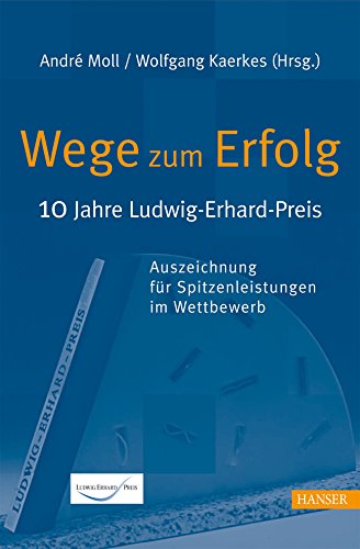Wege zum Erfolg - 10 Jahre Ludwig-Erhard-Preis: Auszeichnung für Spitzenleistungen im Wettbewerb Law