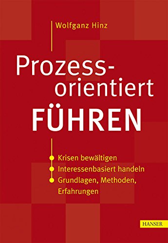 Prozessorientiert führen: Krisen bewältigen - Interessenbasiert handeln - Grundlagen, Methoden, Erfahrungen Law