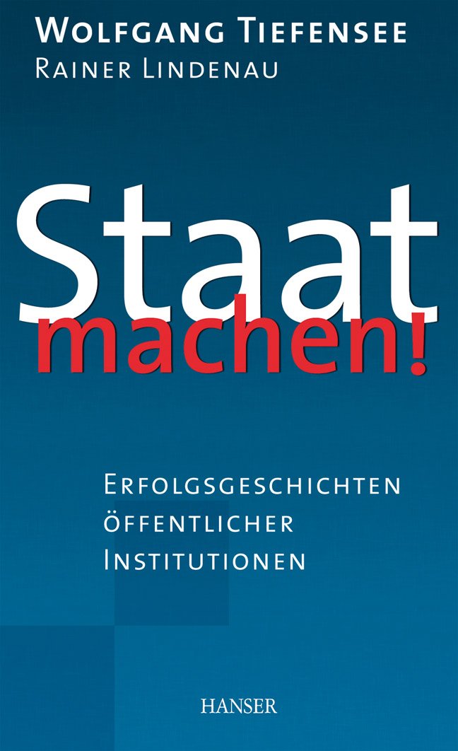 Staat machen!: Erfolgsgeschichten öffentlicher Institutionen Law