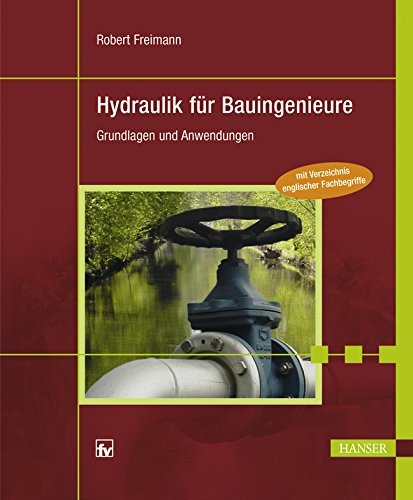 Hydraulik für Bauingenieure: Grundlagen und Anwendungen book