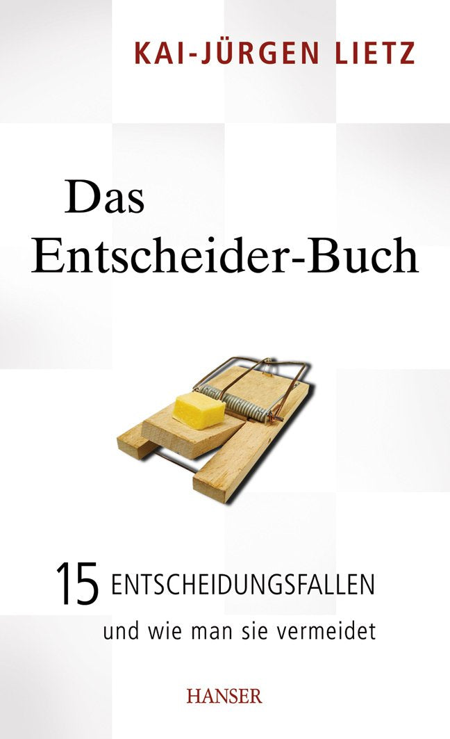 Das Entscheider-Buch: 15 Entscheidungsfallen und wie man sie vermeidet Law