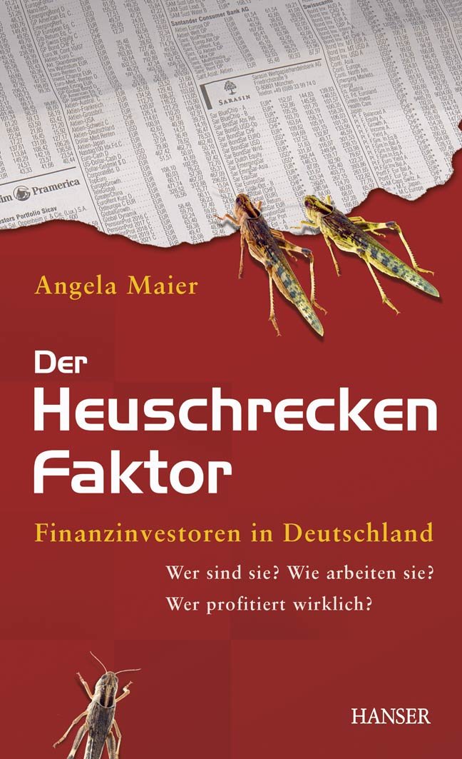 Der Heuschrecken-Faktor: Finanzinvestoren in Deutschland: Wer sind sie? Wie arbeiten sie? Wer profitiert wirklich? Law