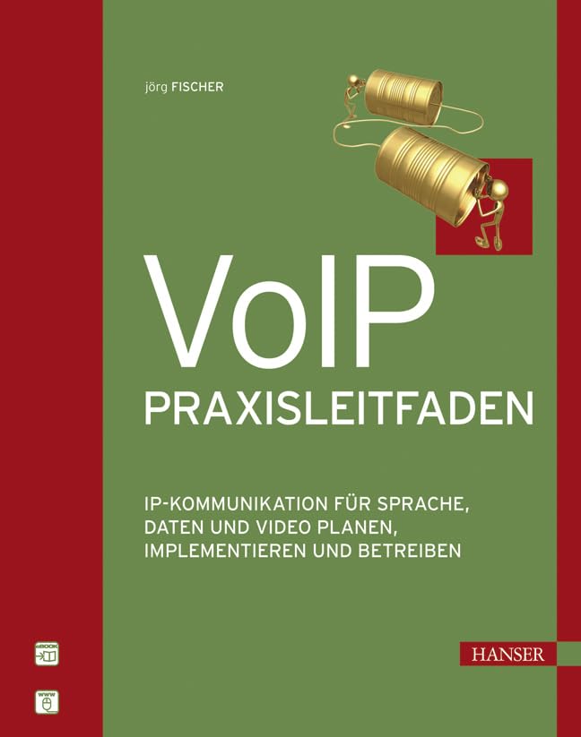 VoIP-Praxisleitfaden: IP-Kommunikation für Sprache, Daten und Video planen, implementieren und betreiben Computer Science
