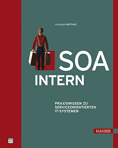 SOA intern: Praxiswissen zu Service-orientierten IT-Systemen Computer Science