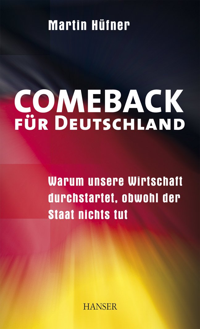 Comeback für Deutschland: Warum unsere Wirtschaft durchstartet, obwohl der Staat nichts tut Law