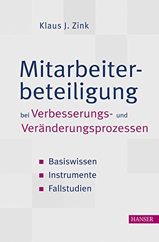 Mitarbeiterbeteiligung bei Verbesserungs- und Veränderungsprozessen: Basiswissen - Instrumente - Fallstudien book