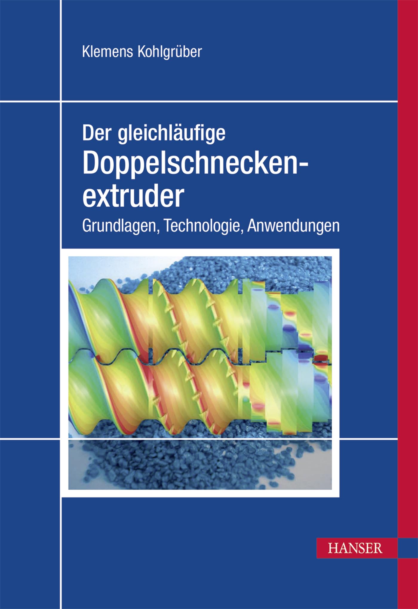 Der gleichläufige Doppelschneckenextruder: Grundlagen, Technologie, Anwendungen (Print-on-Demand) Business & Technology