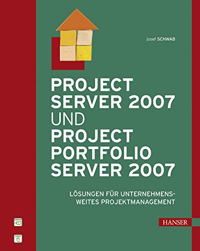 Project Server 2007 und Project Portfolio Server 2007: Lösungen für unternehmensweites Projektmanagement Computer Science