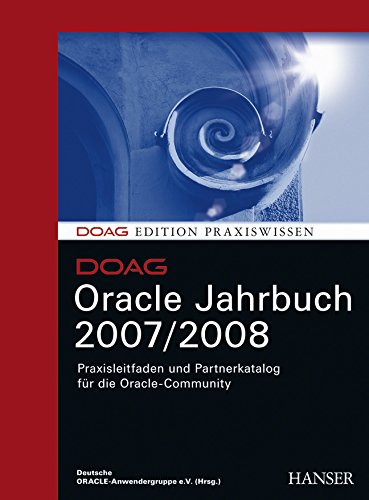 DOAG Oracle Jahrbuch 2007/2008: Praxisleitfaden und Partnerkatalog für die Oracle-Community Computer Science