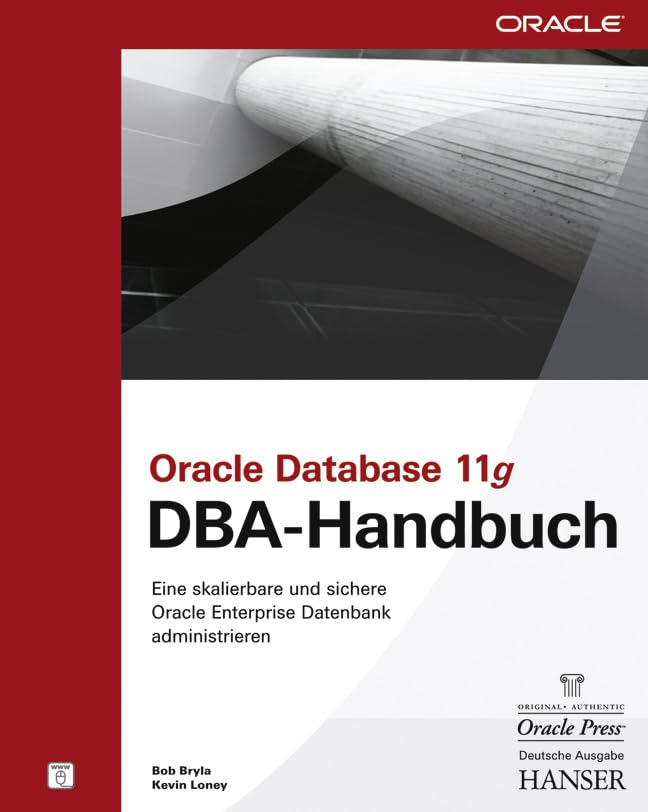 Oracle Database 11g DBA-Handbuch: Eine skalierbare und sichere Oracle Enterprise Datenbank administrieren Computer Science