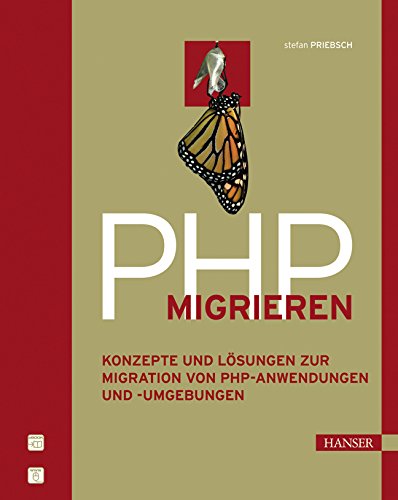 PHP migrieren: Konzepte und Lösungen zur Migration von PHP-Anwendungen und -Umgebungen Computer Science