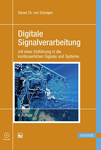 Digitale Signalverarbeitung: mit einer Einführung in die kontinuierlichen Signale und Systeme. Mit CD-ROM. Business & Technology