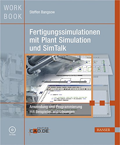 Fertigungssimulationen mit Plant Simulation und SimTalk: Anwendung und Programmierung mit Beispielen und Lösungen Business, Finance & Career