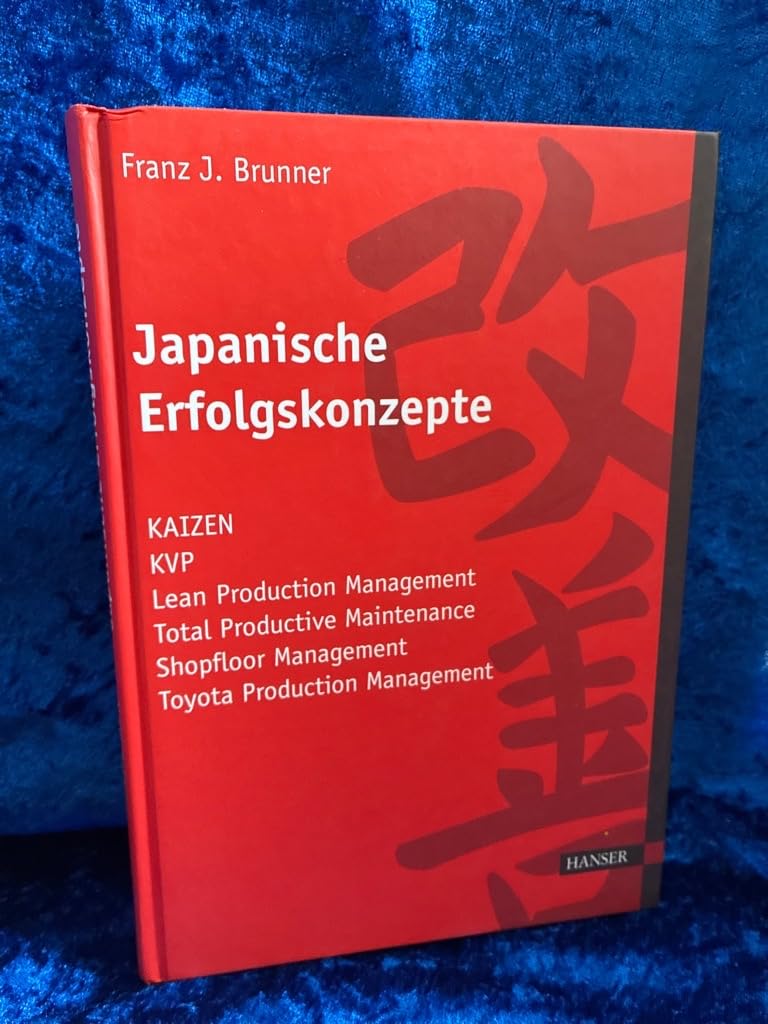 Japanische Erfolgskonzepte: KAIZEN, KVP, Lean Production Management, Total Productive Maintenance Shopfloor Management, Toyota Production System Law