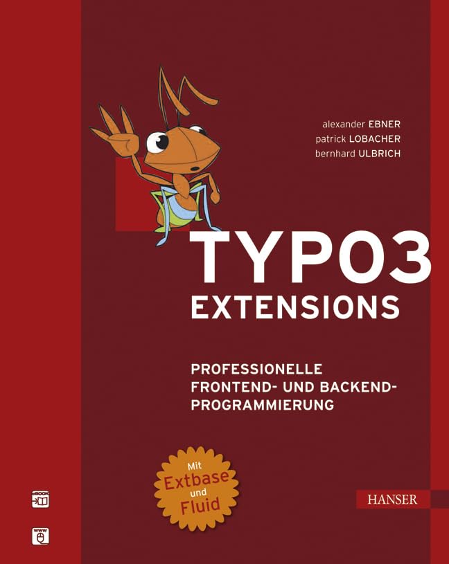 TYPO3- Extensions. Professionelle Frontend- und Backend-Programmierung. Mit Extbase und Fluid Business, Finance & Career