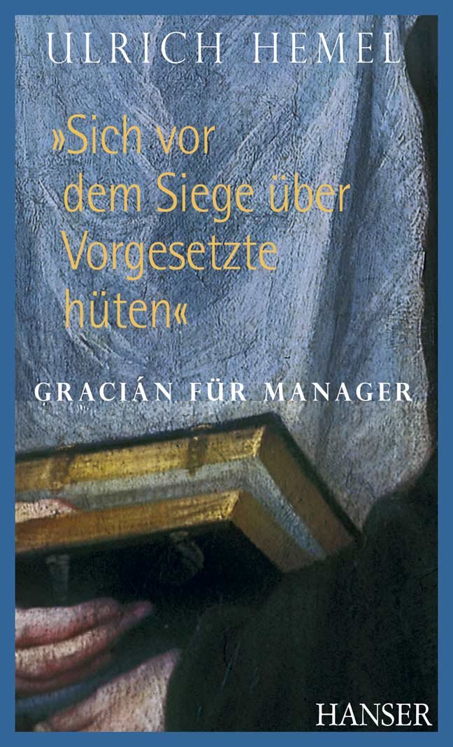 "Sich vor dem Siege über Vorgesetzte hüten": Gracián für Manager Law